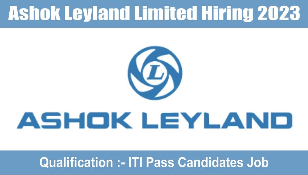 Ashok Leyland Limited Hiring 2023