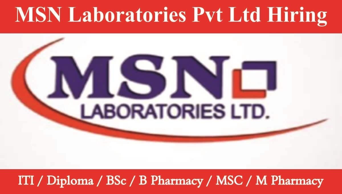 MSN Laboratories Pvt Ltd Hiring 2023