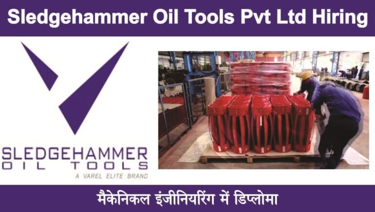 Sledgehammer Oil Tools Pvt Ltd Hiring 2023