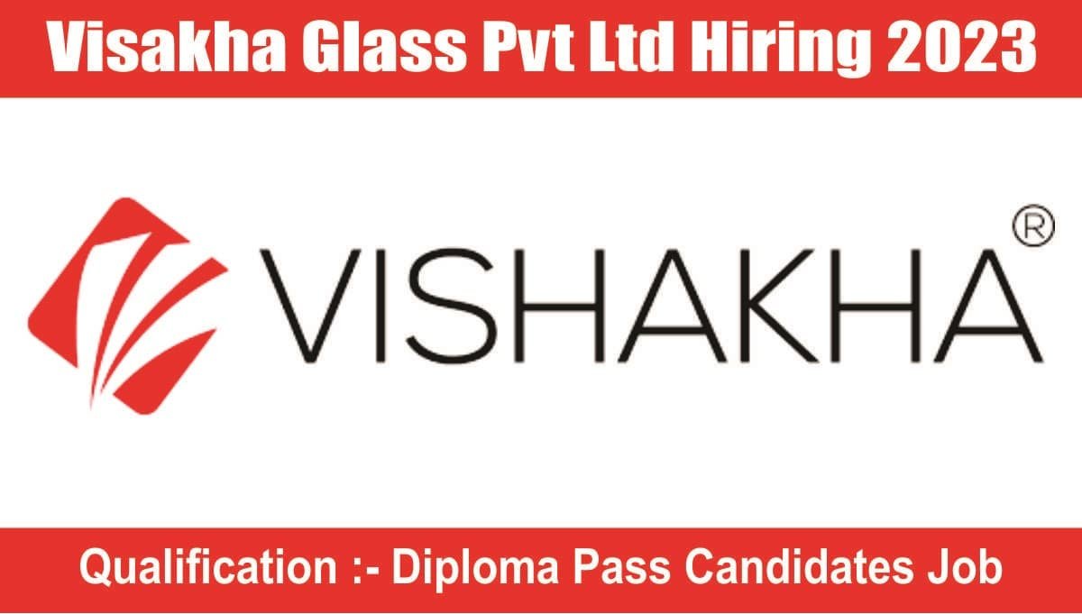 Visakha Glass Pvt Ltd Hiring 2023