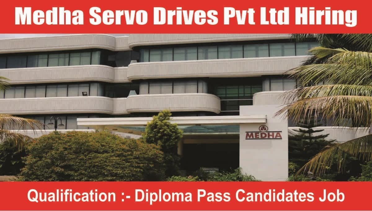 Medha Servo Drives Pvt Ltd Hiring 2023