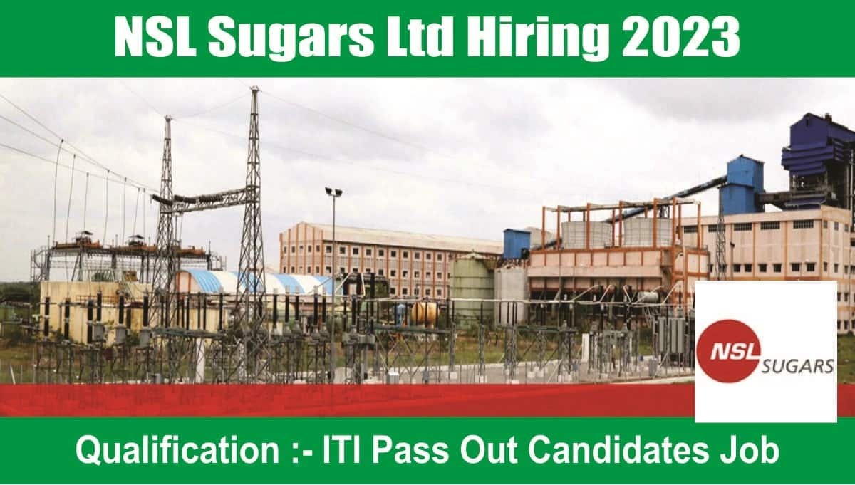 NSL Sugars Ltd Hiring 2023