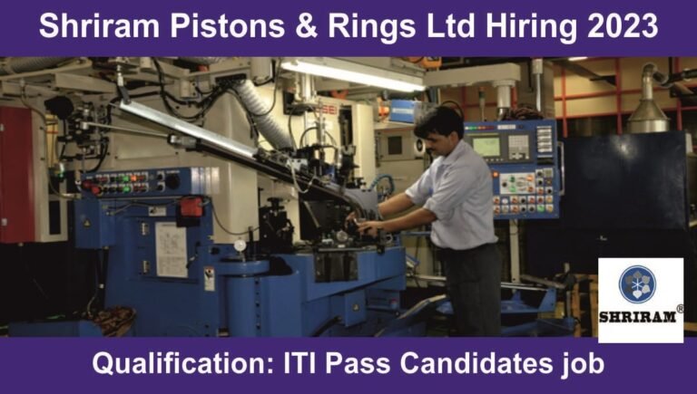 Shriram Pistons & Rings Ltd Hiring 2023