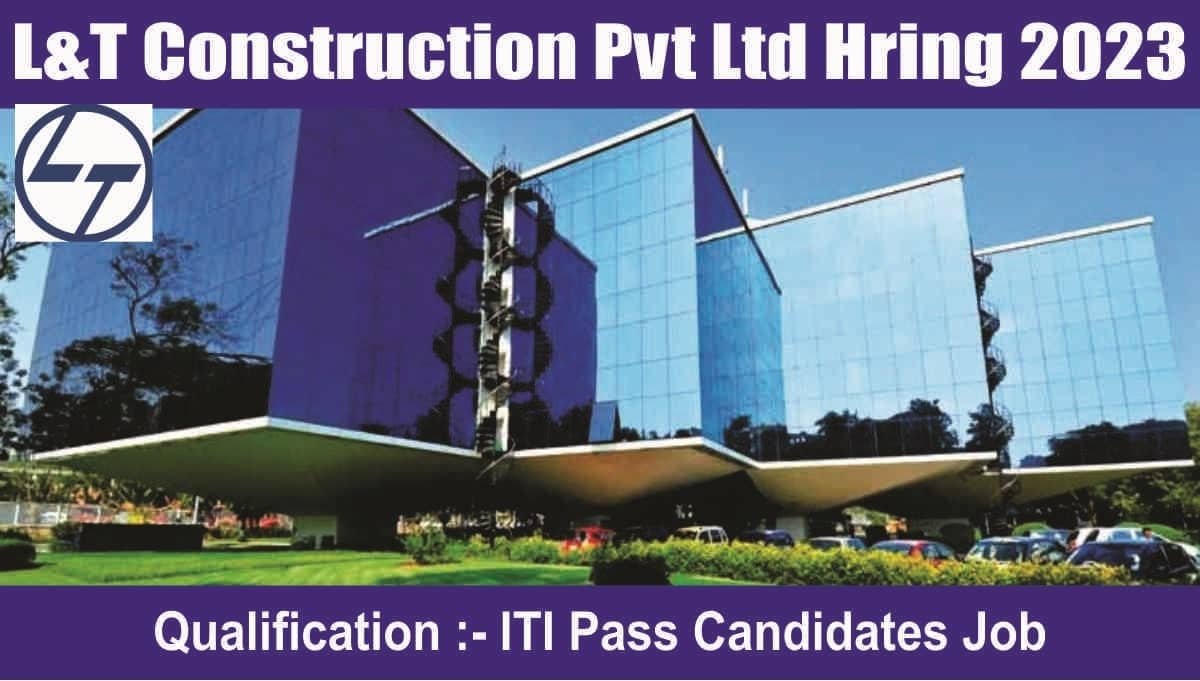 L&T Construction Pvt Ltd Hring 2023