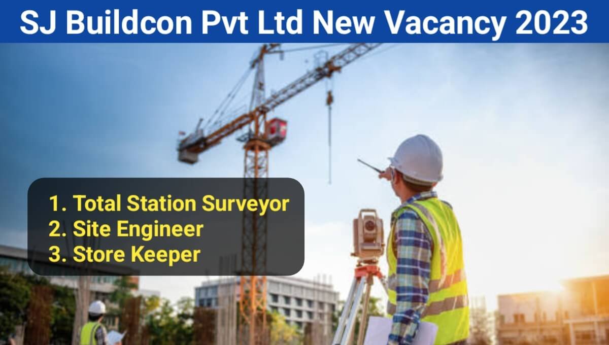 SJ Buildcon Pvt Ltd New Vacancy 2023