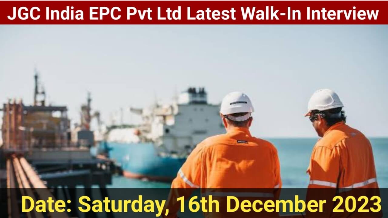 JGC India EPC Pvt Ltd Latest Walk-In Interview