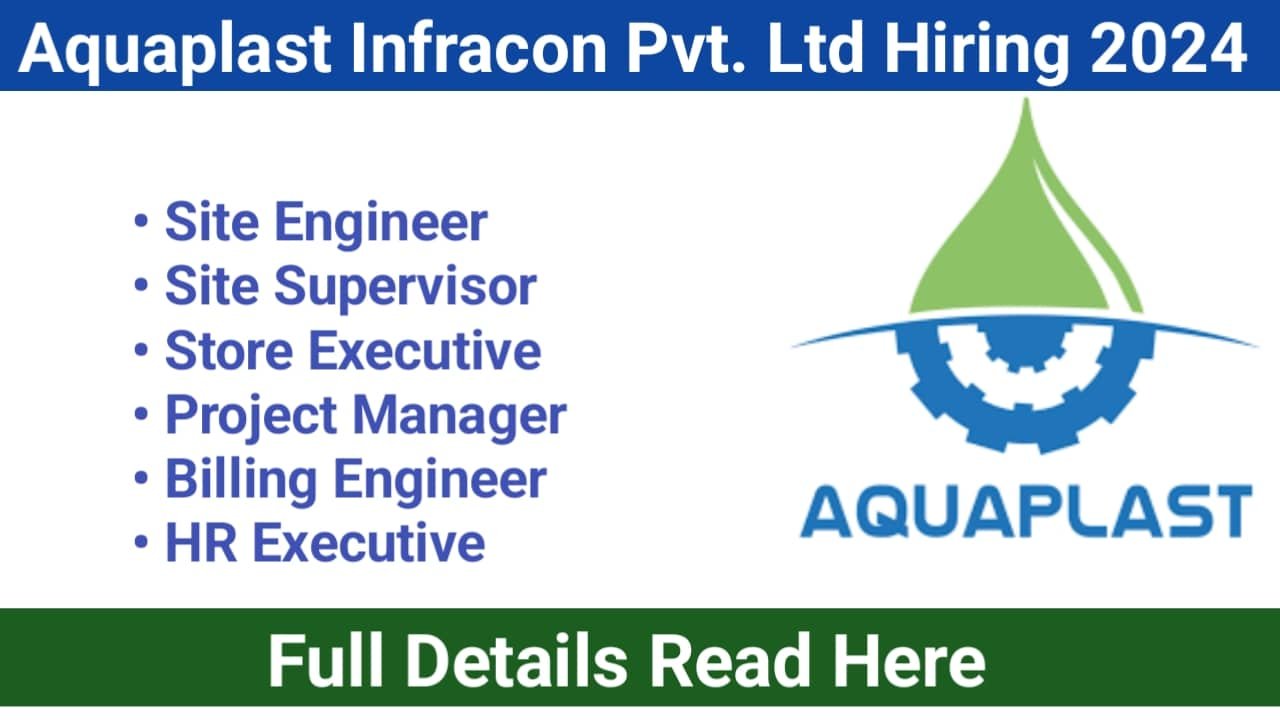 Aquaplast Infracon Pvt. Ltd Hiring 2024