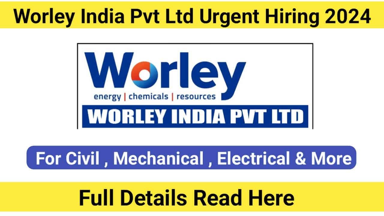 Worley India Pvt Ltd Urgent Hiring 2024