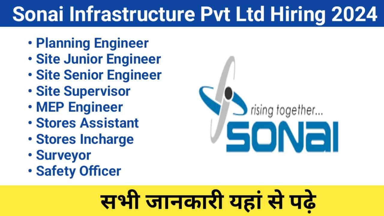 Sonai Infrastructure Pvt Ltd Hiring 2024