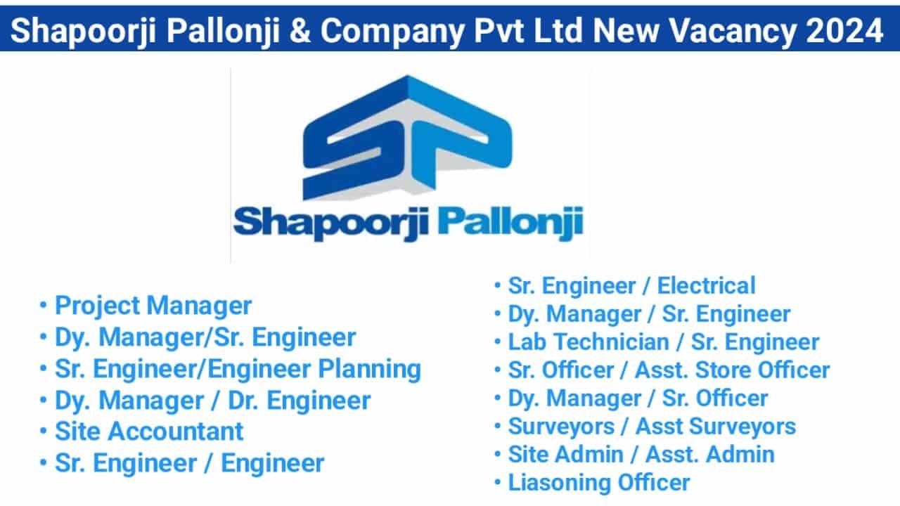 Shapoorji Pallonji & Company Pvt Ltd New Vacancy 2024