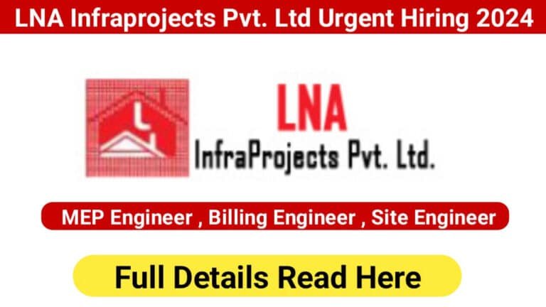 LNA Infraprojects Pvt. Ltd Urgent Hiring 2024
