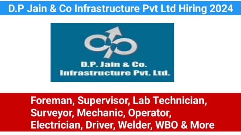 D.P Jain & Co Infrastructure Pvt Ltd Hiring 2024