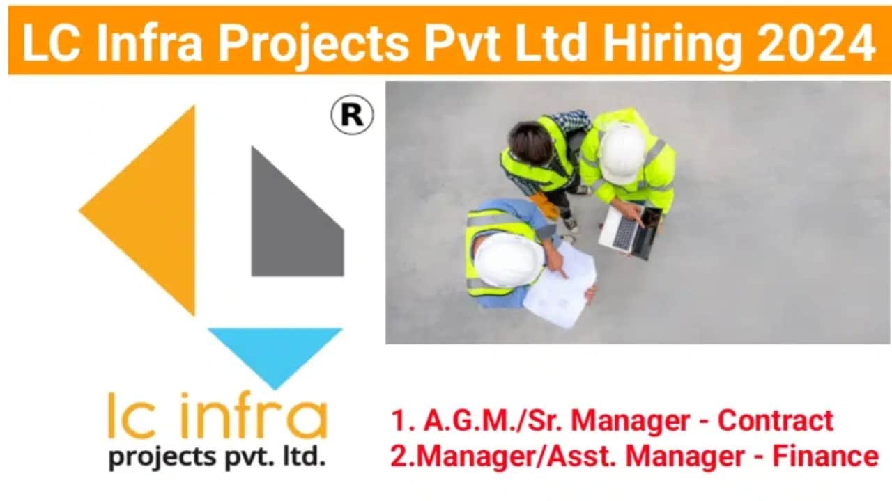 LC Infra Projects Pvt Ltd Urgent Hiring 2024