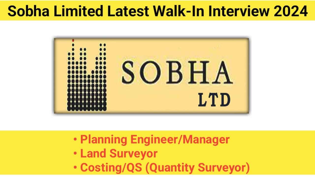 Sobha Limited Latest Walk-In Interview 2024
