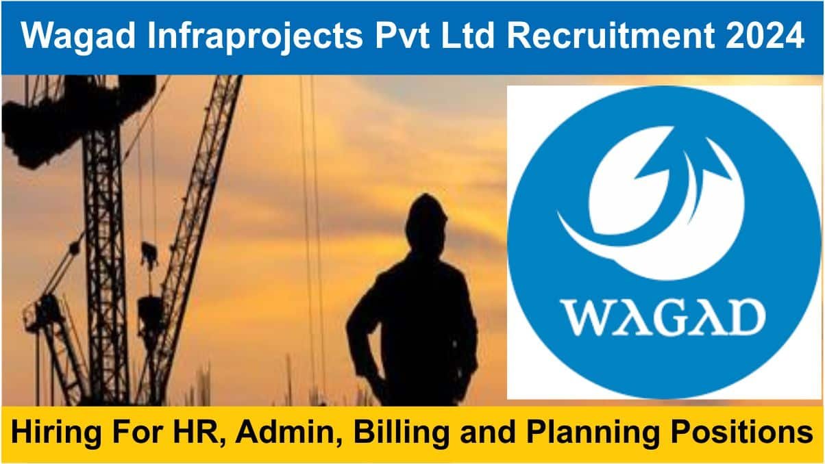 Wagad Infraprojects Pvt Ltd Recruitment 2024