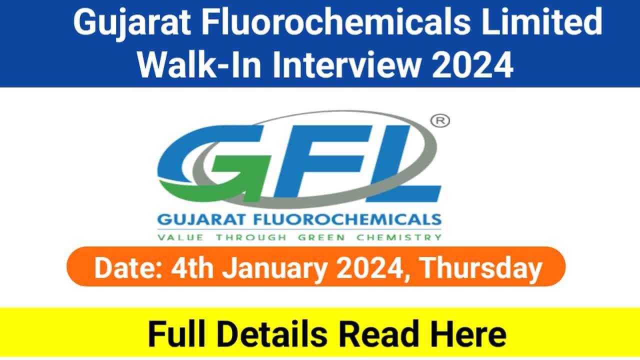 Gujarat Fluorochemicals Limited Walk-In Interview 2024