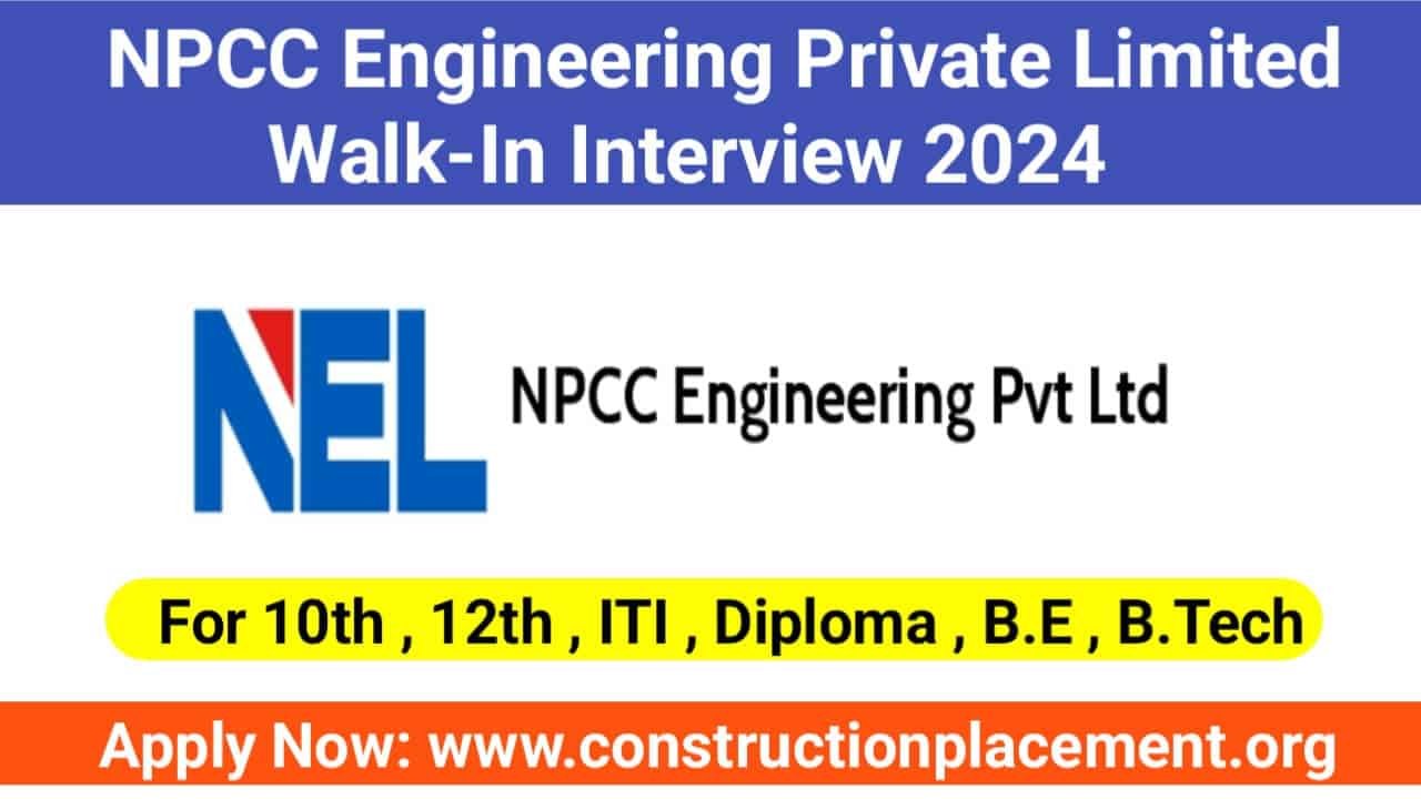 NPCC Engineering Private Limited Walk-In Interview 2024