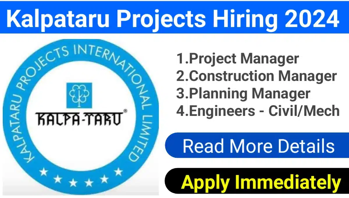 Kalpa-Taru Projects International Limited Hiring 2024