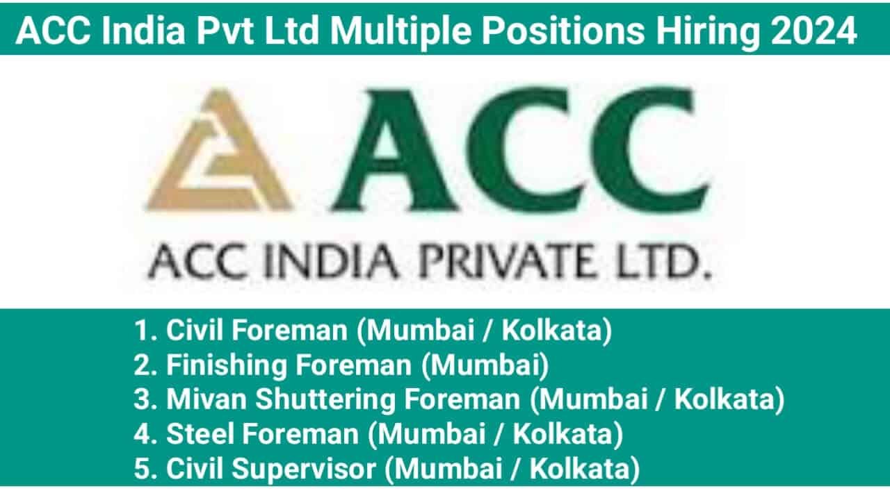 ACC India Pvt Ltd Multiple Positions Hiring 2024