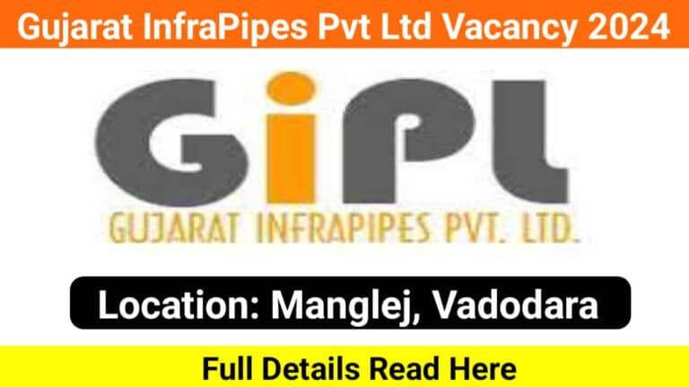 Gujarat InfraPipes Pvt Ltd Vacancy 2024