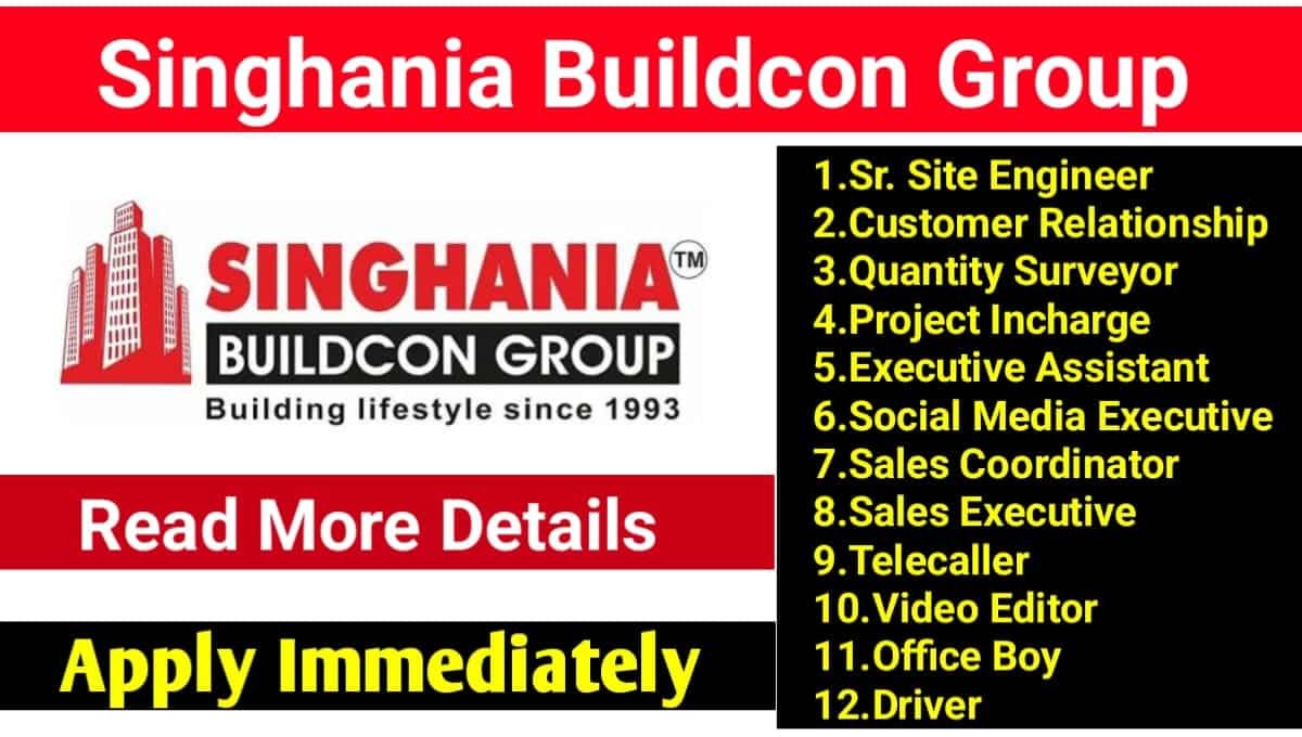 Singhania Buildcon Group Latest Vacancy 2024