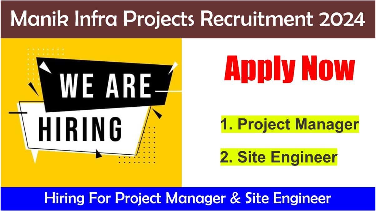 Manik Infra Projects Recruitment 2024