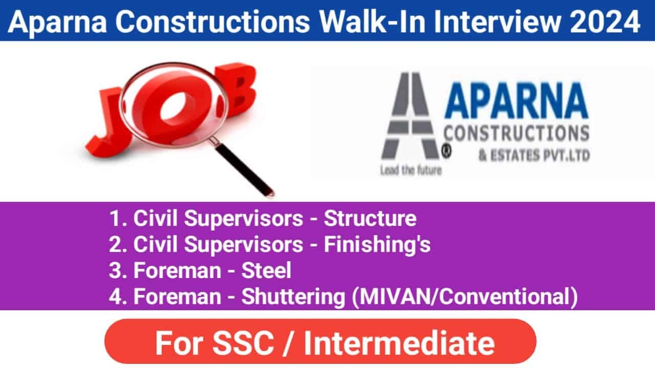 Aparna Constructions & Estates Pvt Ltd Latest Walk-In Interview 2024