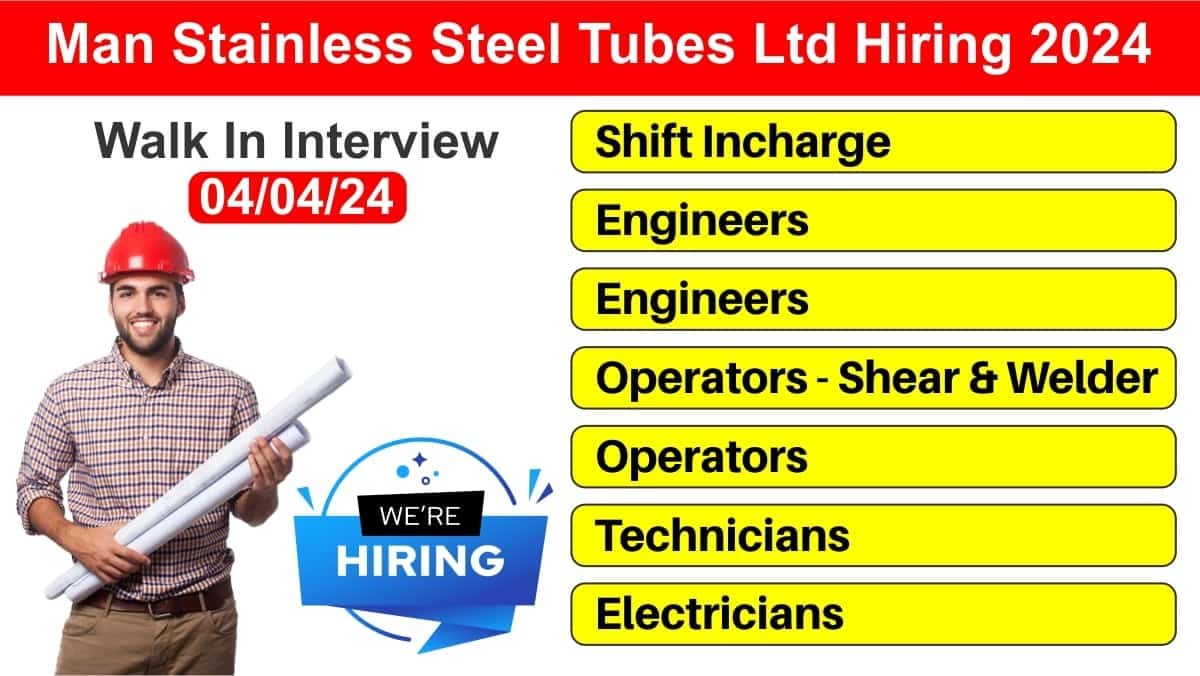 Man Stainless Steel Tubes Ltd Hiring 2024