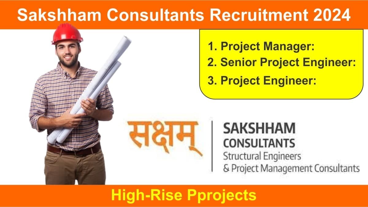 Sakshham Consultants Recruitment 2024