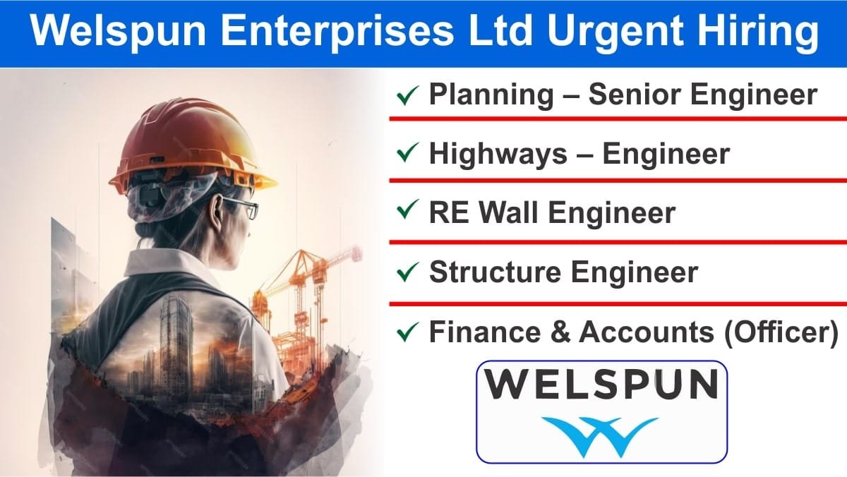 Welspun Enterprises Ltd Urgent Hiring