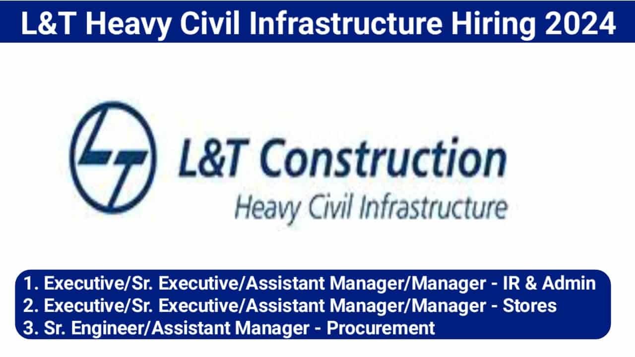 L&T Heavy Civil Infrastructure Hiring 2024