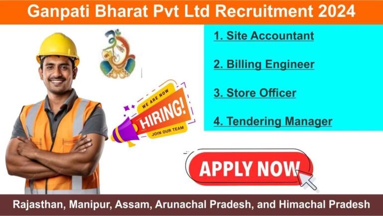 Ganpati Bharat Pvt Ltd Recruitment 2024