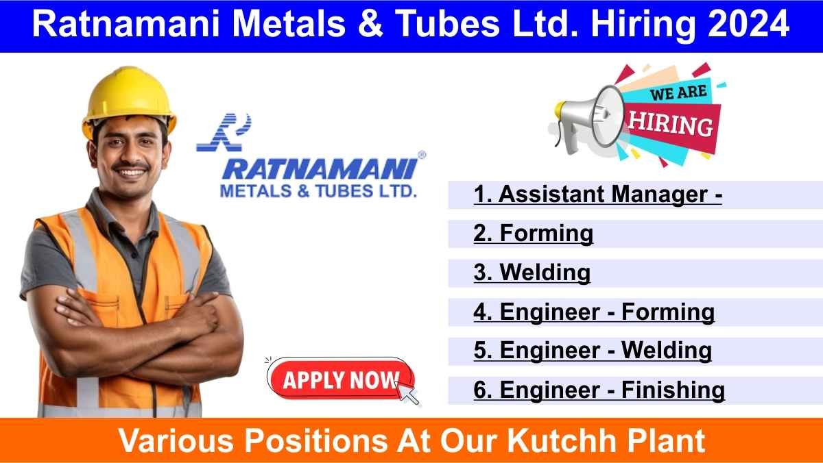 Ratnamani Metals & Tubes Ltd. Hiring 2024