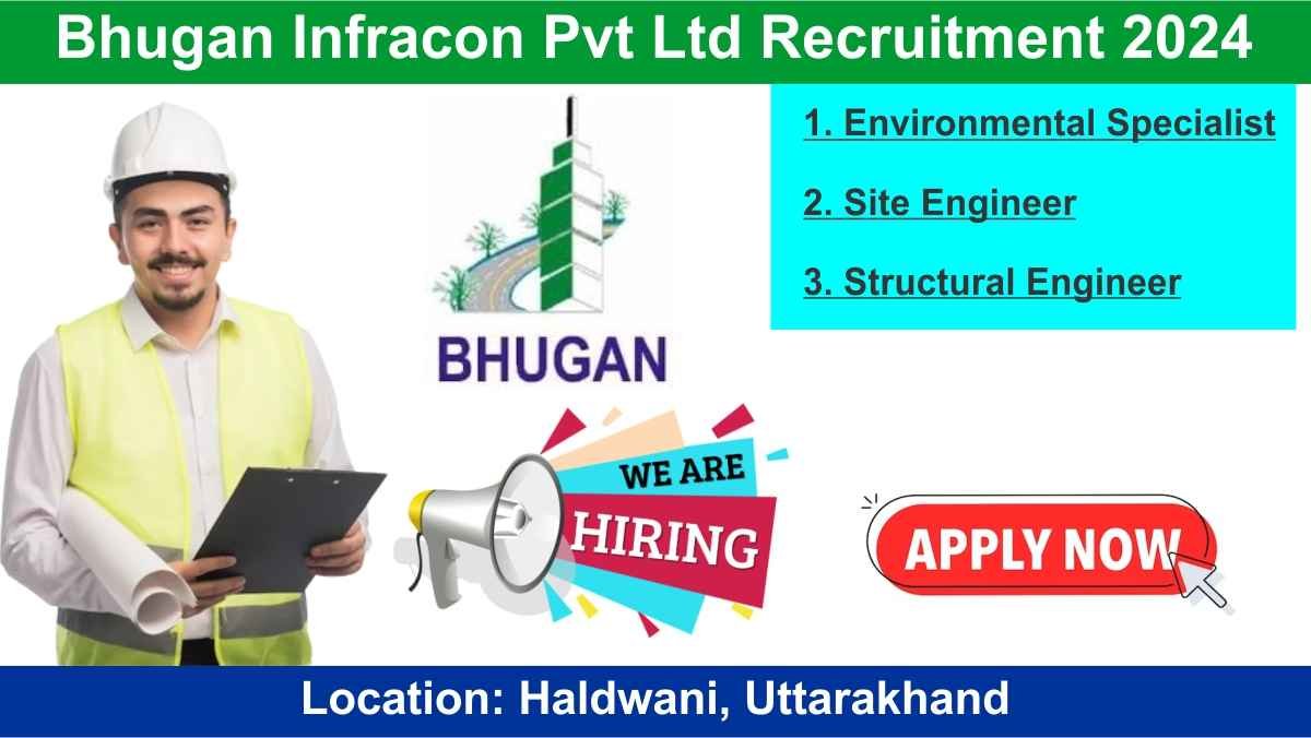 Bhugan Infracon Pvt Ltd Recruitment 2024