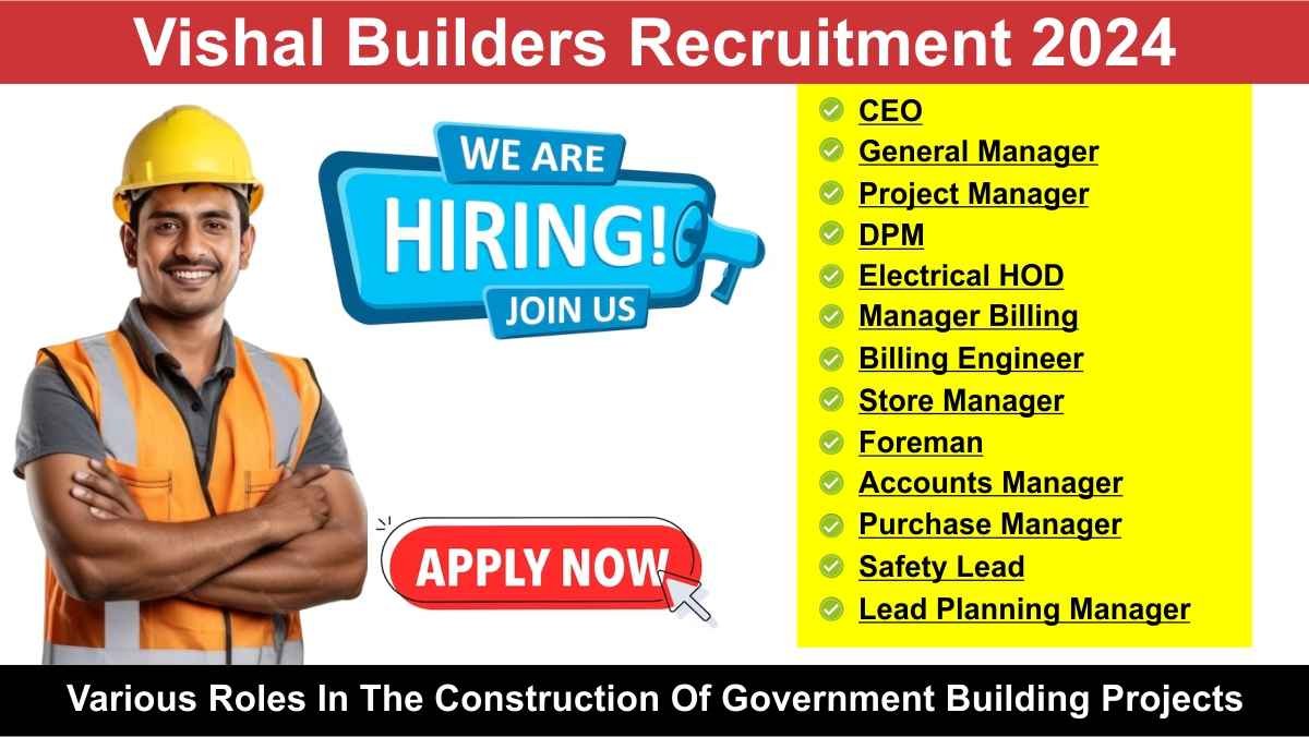 Vishal Builders Recruitment 2024