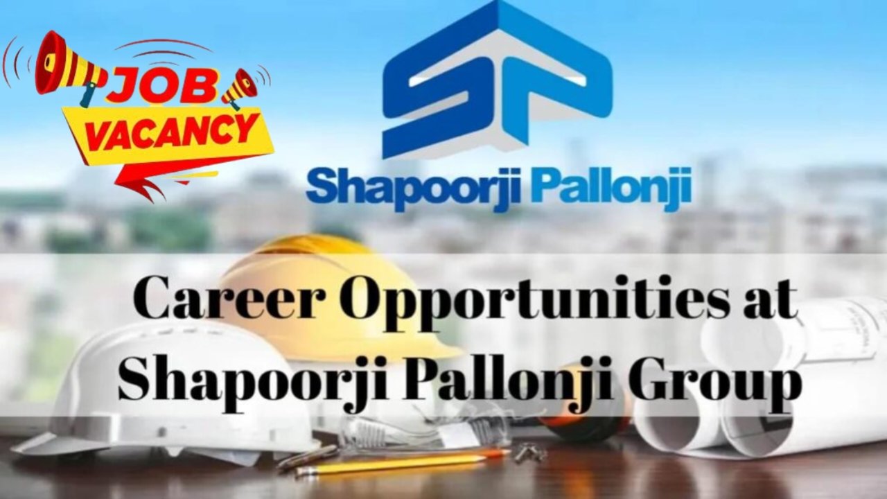 Shapoorji Pallonji Group Latest Hiring 2024