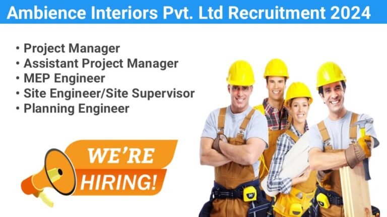 Ambience Interiors Pvt. Ltd Recruitment 2024