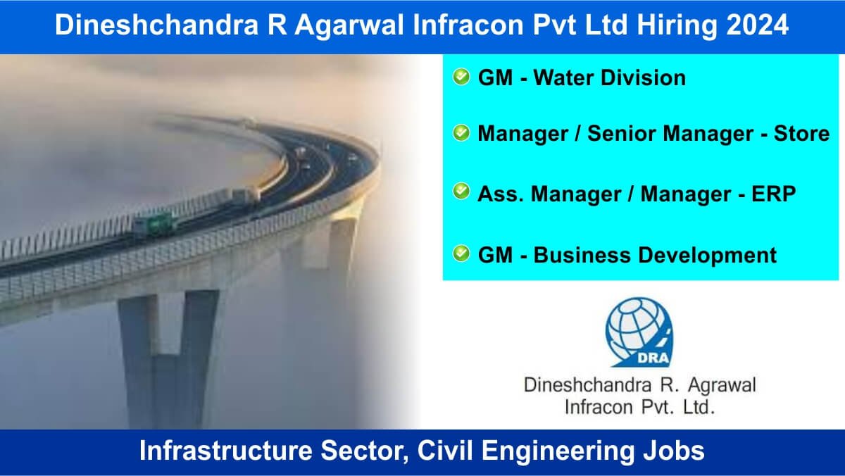 Dineshchandra R Agarwal Infracon Pvt Ltd Hiring 2024