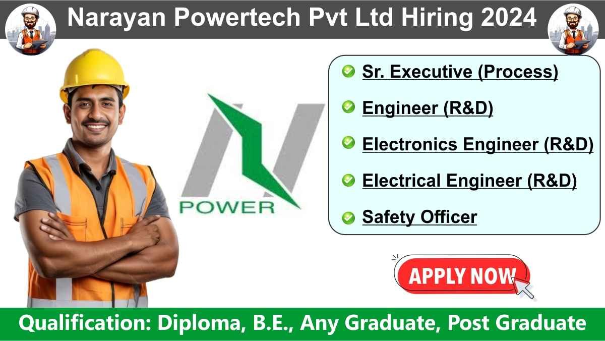 Narayan Powertech Pvt Ltd Hiring 2024