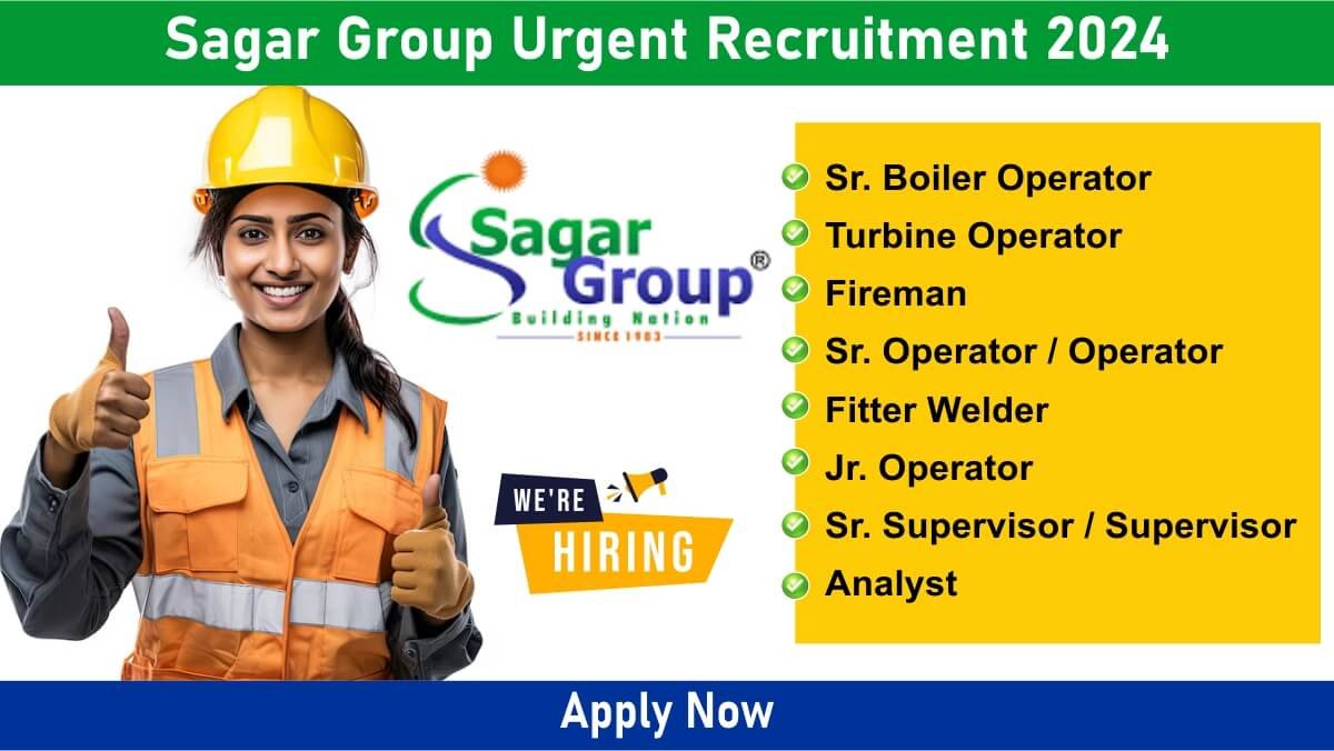 Sagar Group Urgent Recruitment 2024