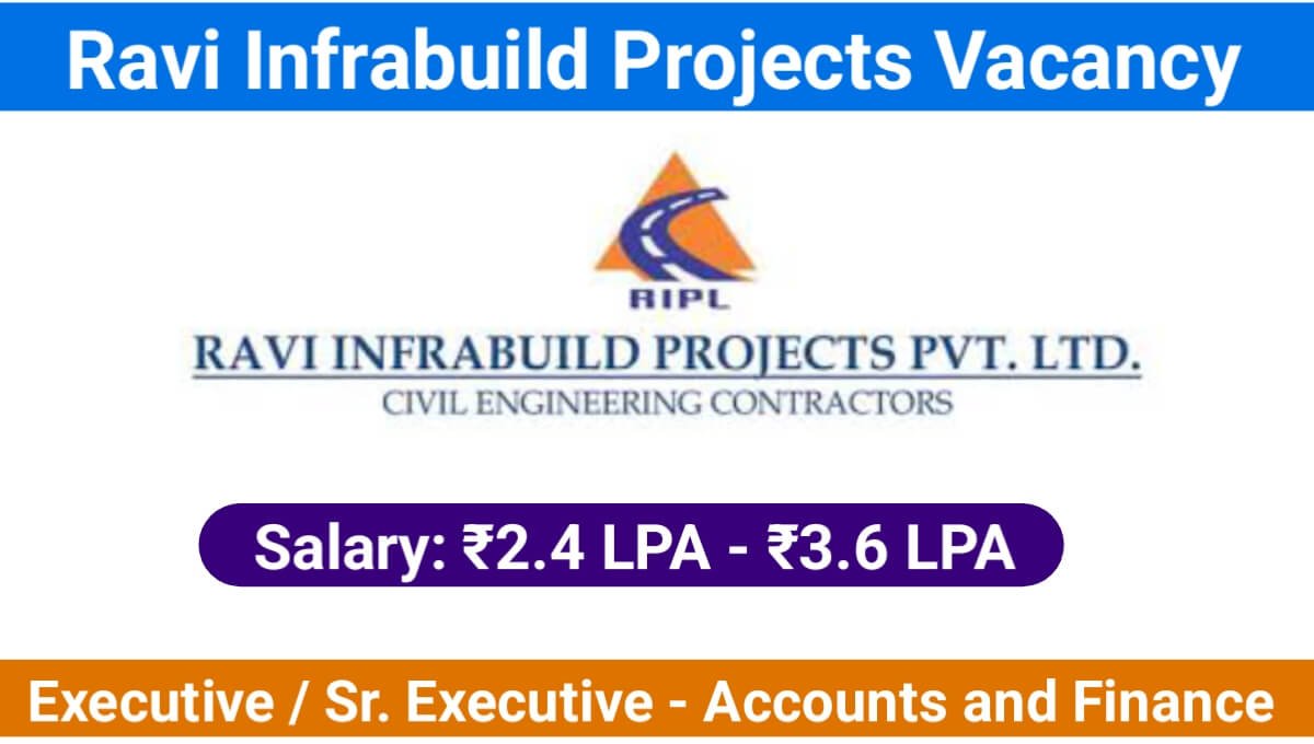 Ravi Infrabuild Projects Job Vacancy 2024: Executive / Sr. Executive – Accounts and Finance at Udaipur Head Office