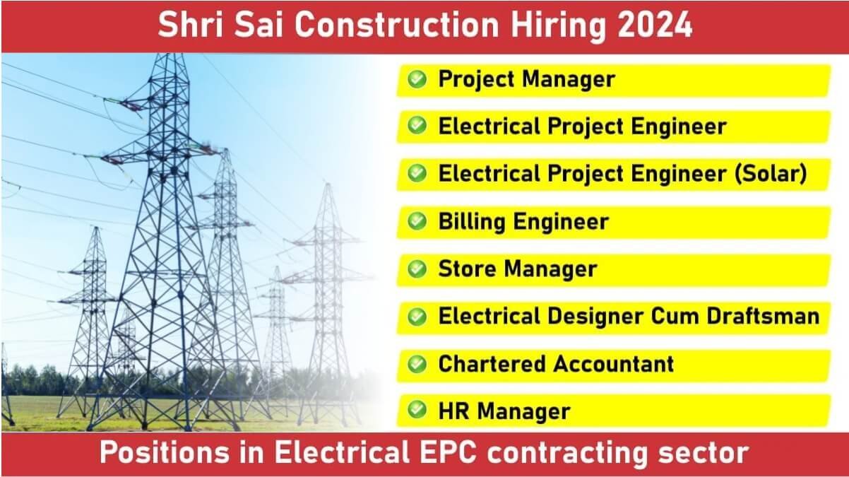 Shri Sai Construction Hiring 2024: Hiring for Multiple Positions in Electrical EPC contracting sector | Electrical Engineering Jobs