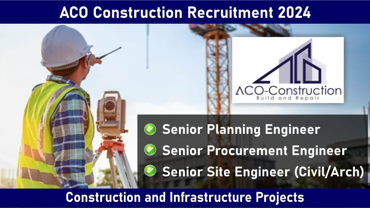 ACO Construction Recruitment 2024: Hiring for Construction and Infrastructure Projects | Civil Engineering Jobs