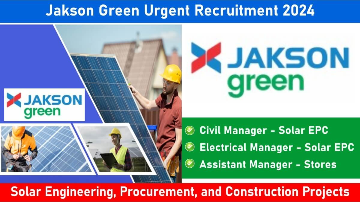 Jakson Green Urgent Recruitment 2024: Hiring for Solar Engineering, Procurement, and Construction Projects | Jobs in West Africa Region