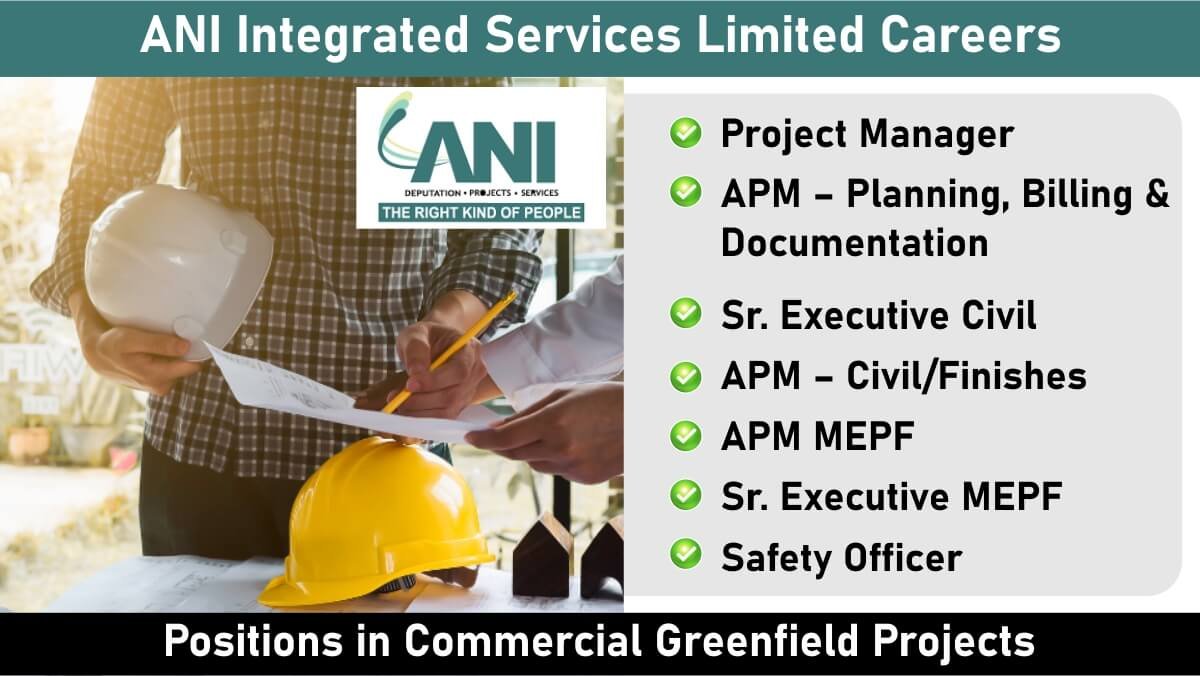 ANI Integrated Services Ltd Careers: Hiring for Multiple Positions in Commercial Greenfield Projects | Jobs in Gandhinagar