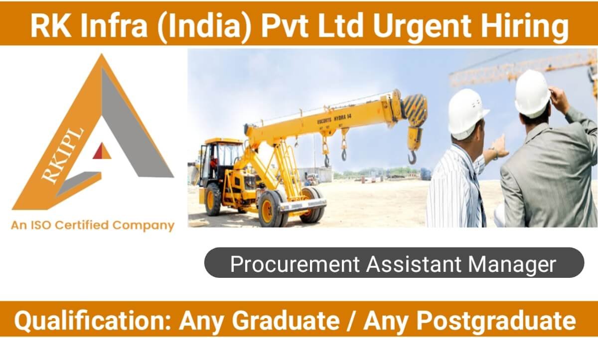 RK Infra (India) Pvt Ltd Urgent Hiring: Graduate and Post Graduate Job | Apply Immediately