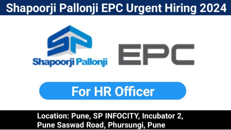 Shapoorji Pallonji EPC Urgent Hiring 2024