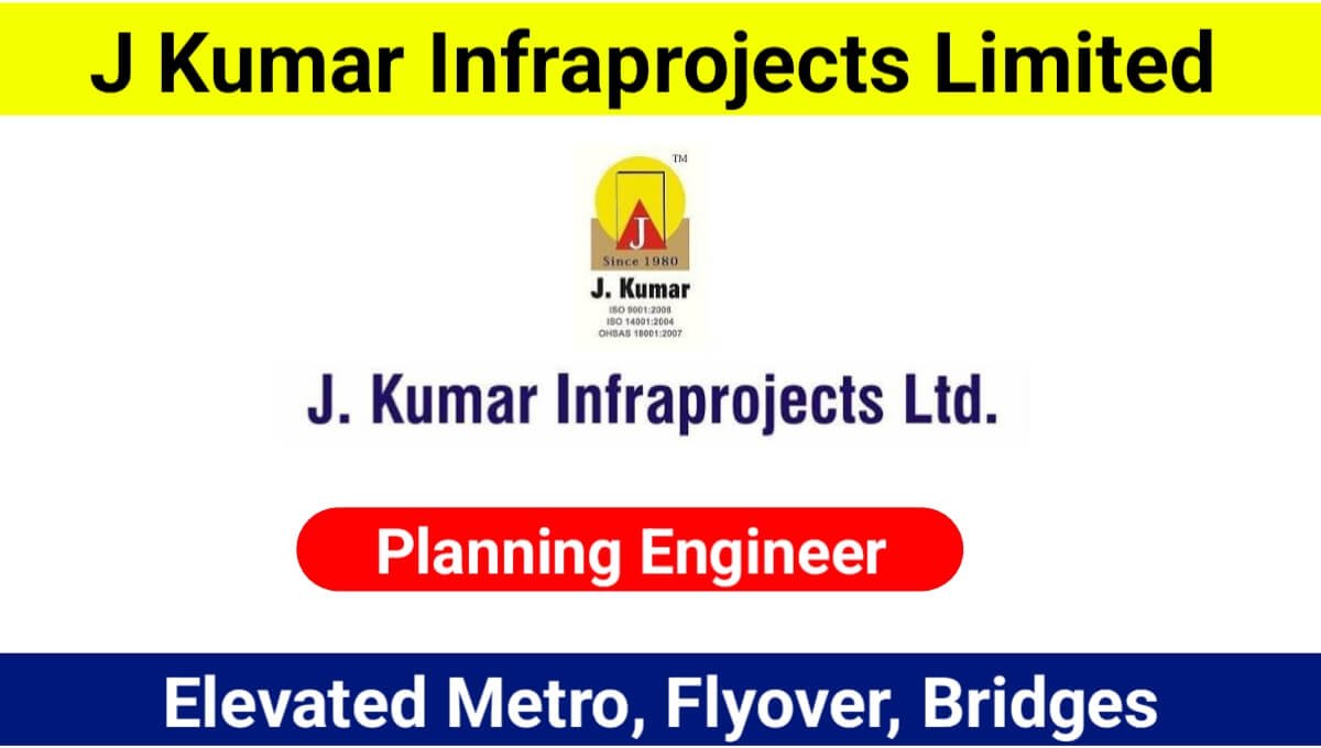 J Kumar Infraprojects Ltd Hiring for Planning Engineer | Elevated Metro, Flyover, Bridges