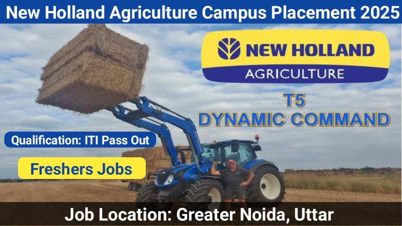 New Holland Agriculture Campus Placement 2025 | Job Location: Greater Noida, Uttar Pradesh