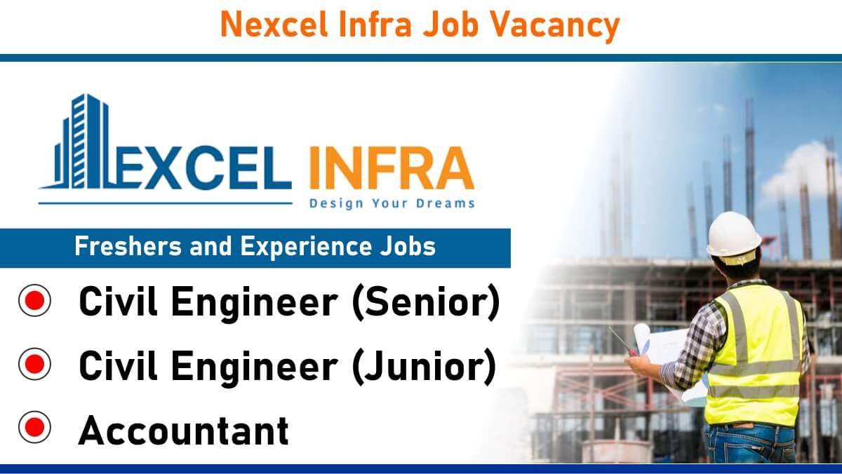 Nexcel Infra Job Vacancy: Recruitment for Civil Engineer & Accountant Position | Freshers and Experience Jobs